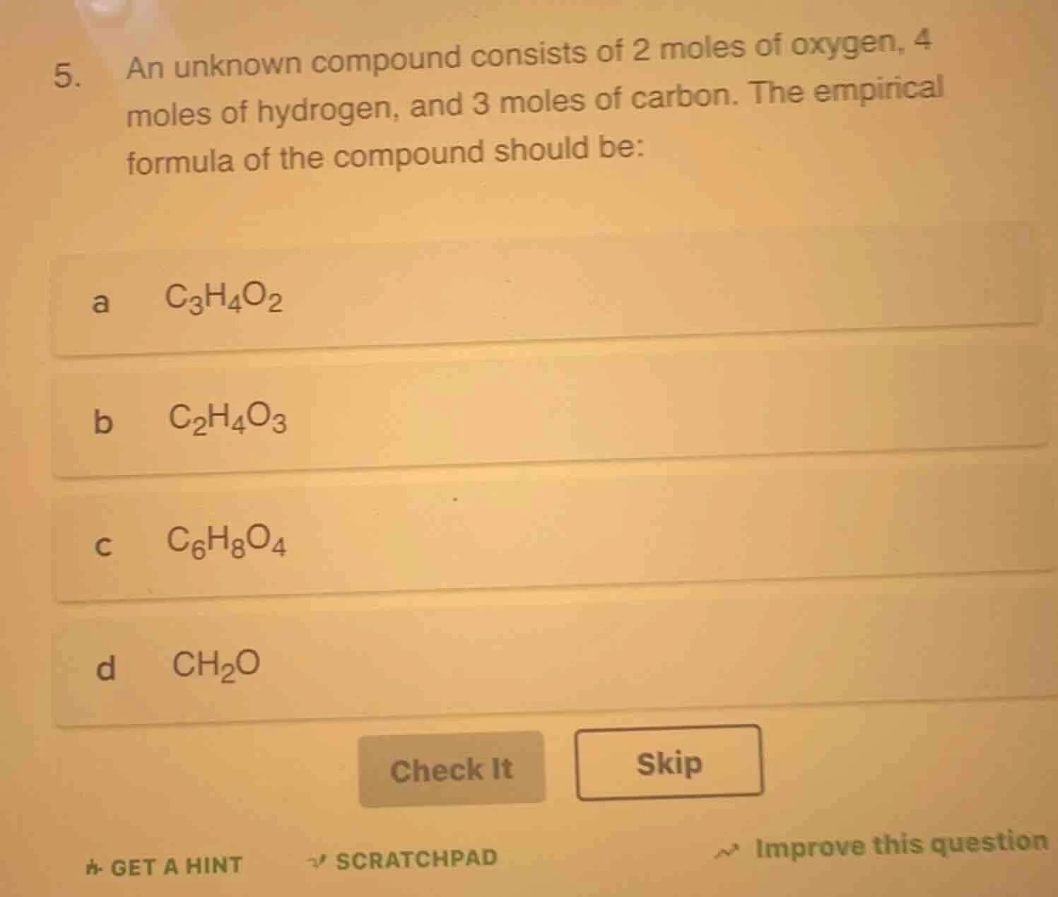5. an unknown compound consists of 2 moles of oxygen, 4 moles of hydrog…