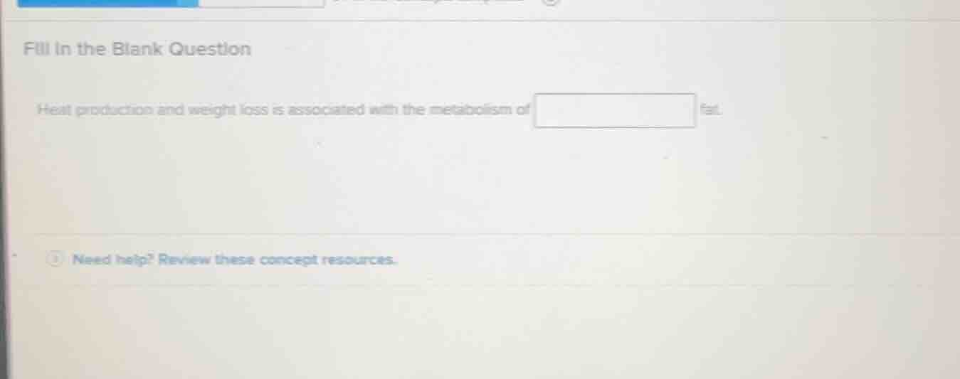 fill in the blank question heat production and weight loss is associate…