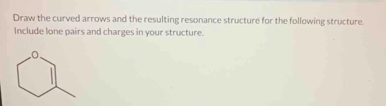 draw the curved arrows and the resulting resonance structure for the fo…