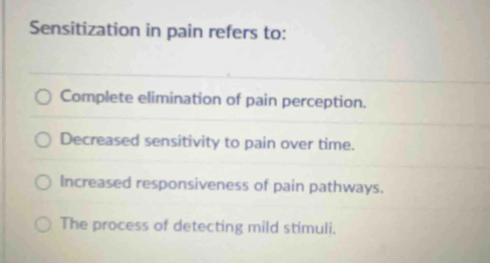 sensitization in pain refers to: complete elimination of pain perceptio…