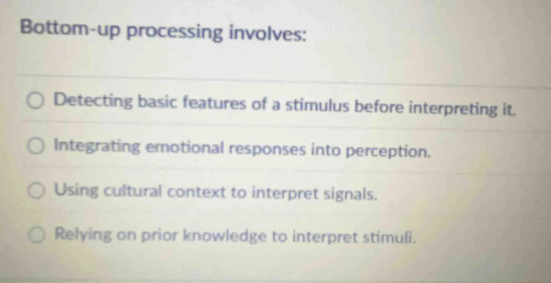 bottom - up processing involves: - detecting basic features of a stimul…