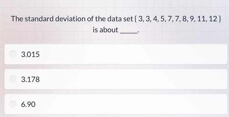 the standard deviation of the data set { 3, 3, 4, 5, 7, 7, 8, 9, 11, 12…