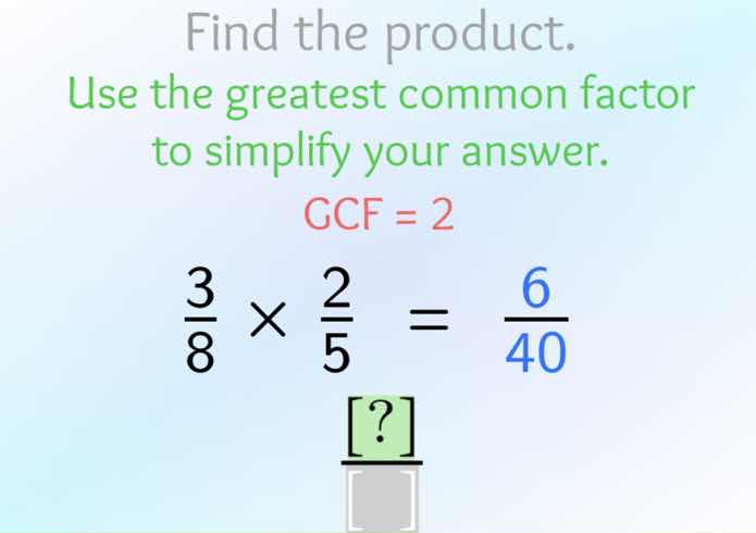 find the product. use the greatest common factor to simplify your answe…