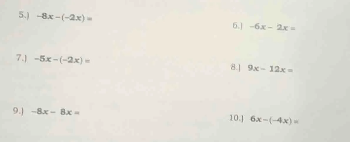 5.) $-8x - (-2x) =$ 6.) $-6x - 2x =$ 7.) $-5x - (-2x) =$ 8.) $9x - 12x …