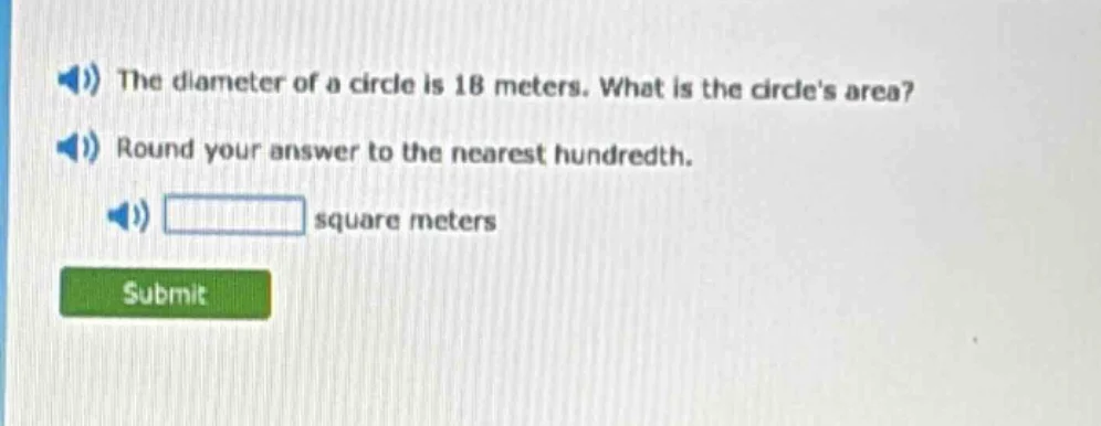 the diameter of a circle is 18 meters. what is the circles area? round …