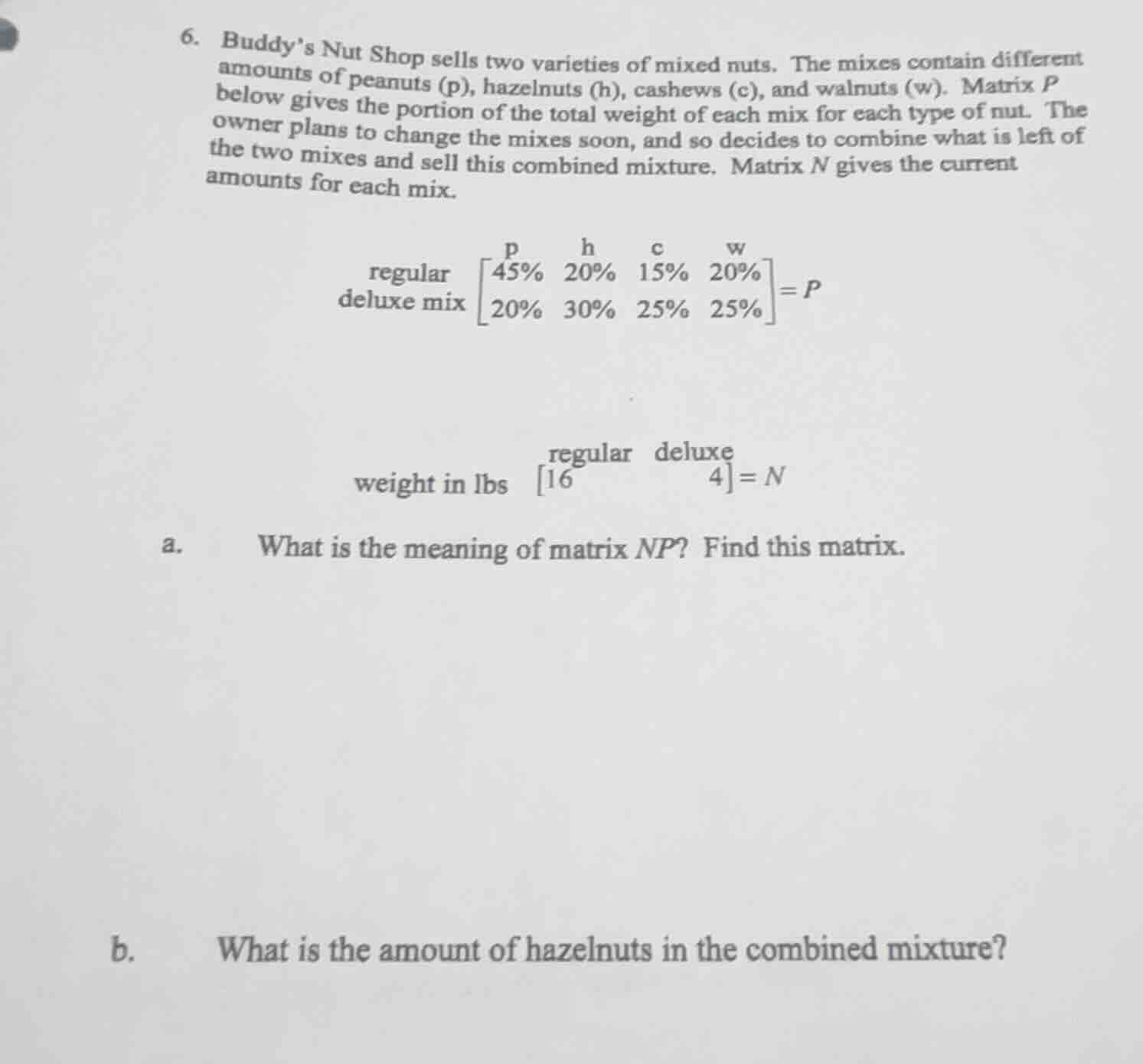 6. buddy’s nut shop sells two varieties of mixed nuts. the mixes contai…