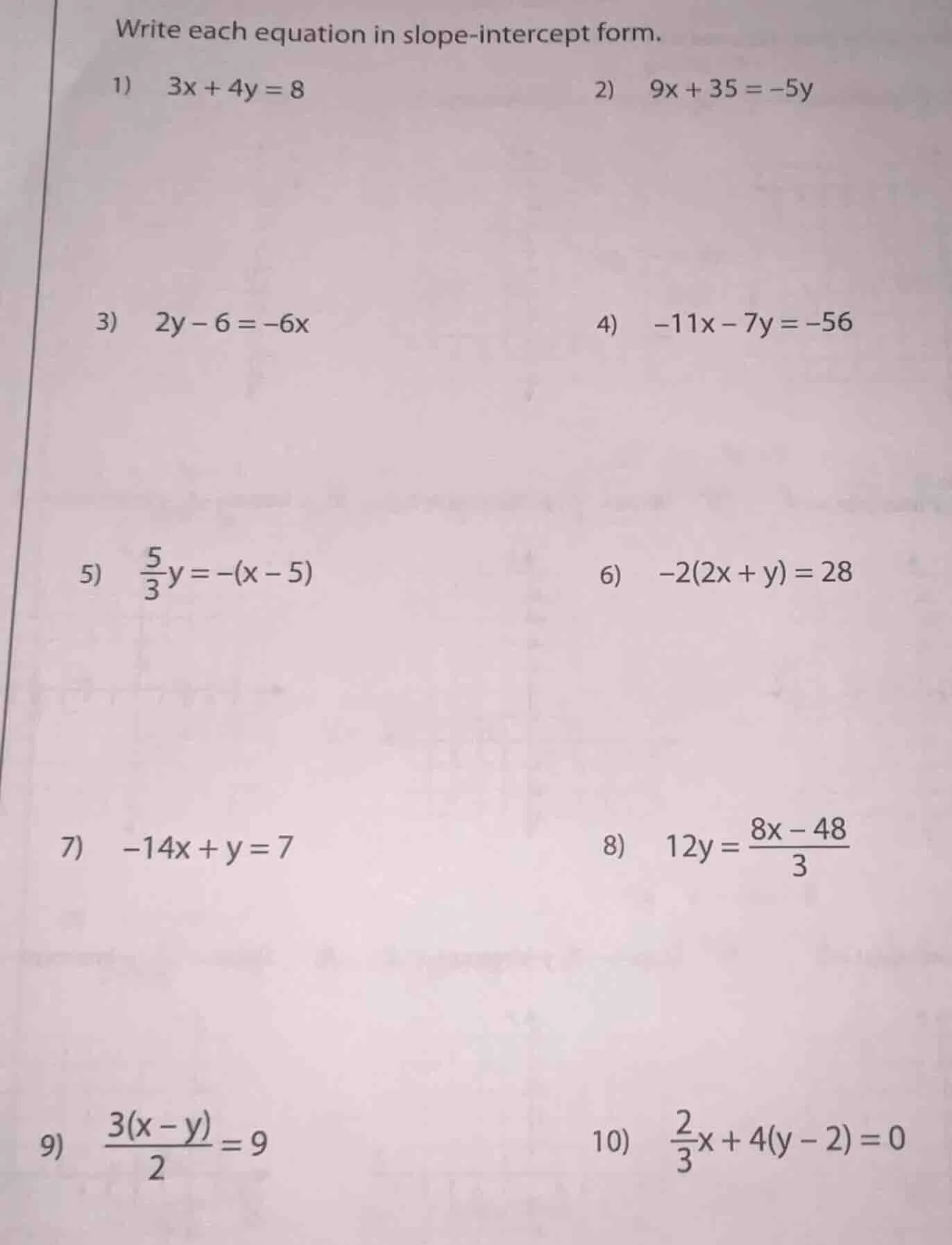 write each equation in slope - intercept form. 1) $3x + 4y = 8$ 2) $9x …