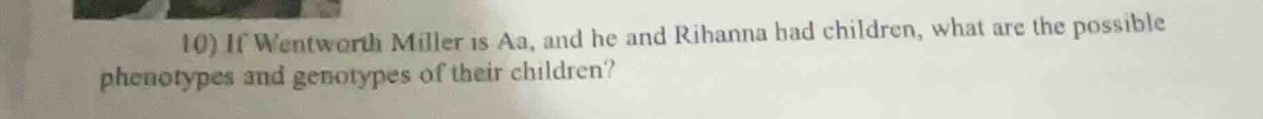 10) if wentworth miller is aa, and he and rihanna had children, what ar…