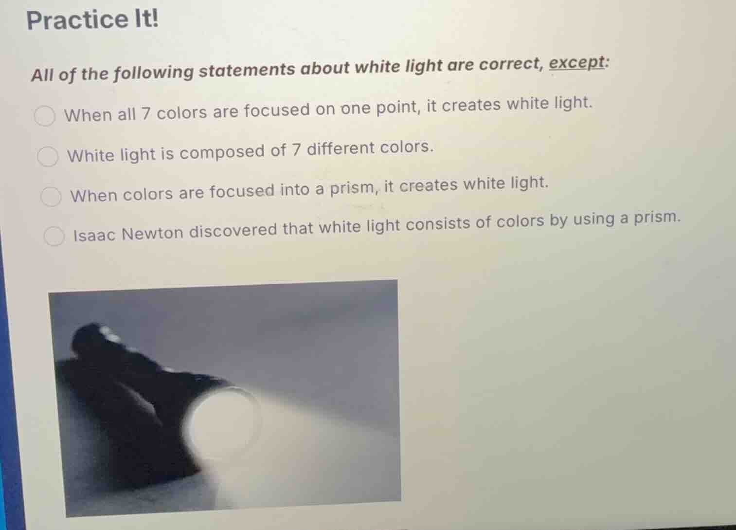 practice it! all of the following statements about white light are corr…