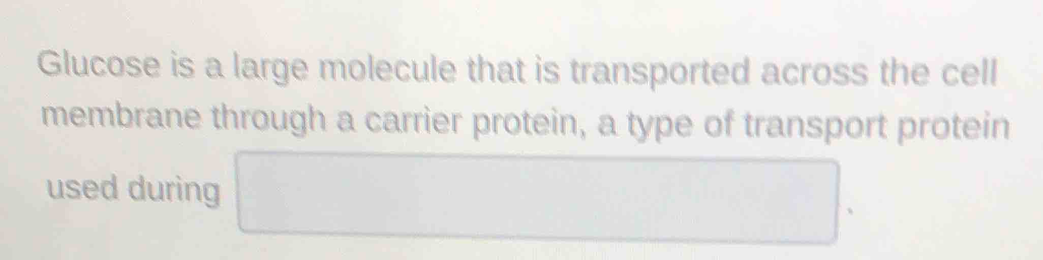 glucose is a large molecule that is transported across the cell membran…