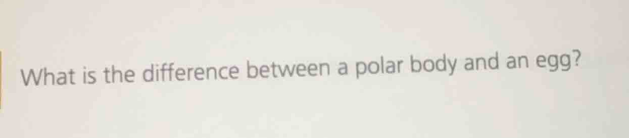 what is the difference between a polar body and an egg?