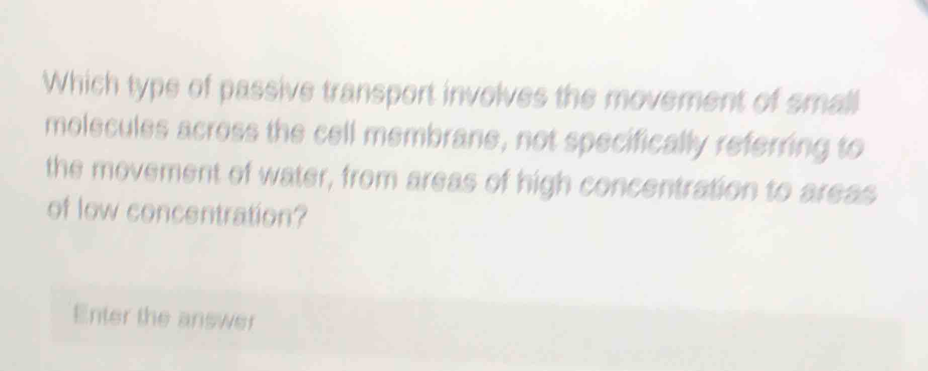 which type of passive transport involves the movement of small molecule…