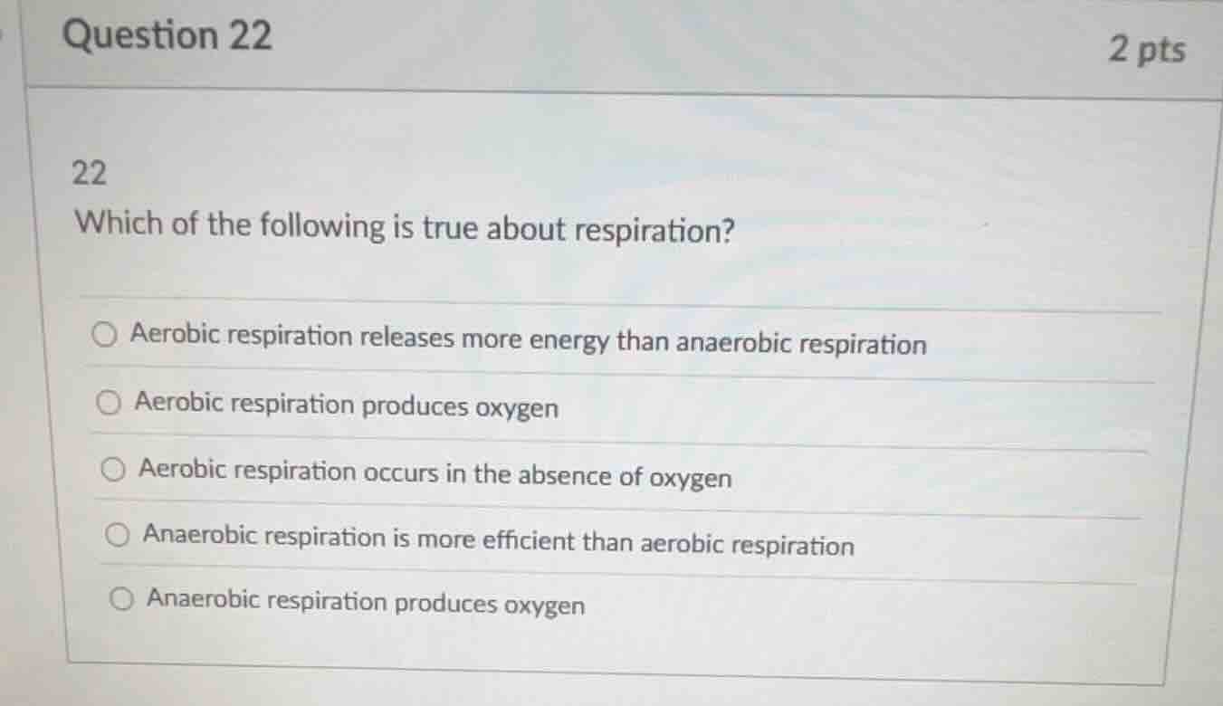 question 22 2 pts 22 which of the following is true about respiration? …
