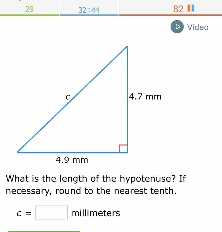 4.7 mm 4.9 mm what is the length of the hypotenuse? if necessary, round…