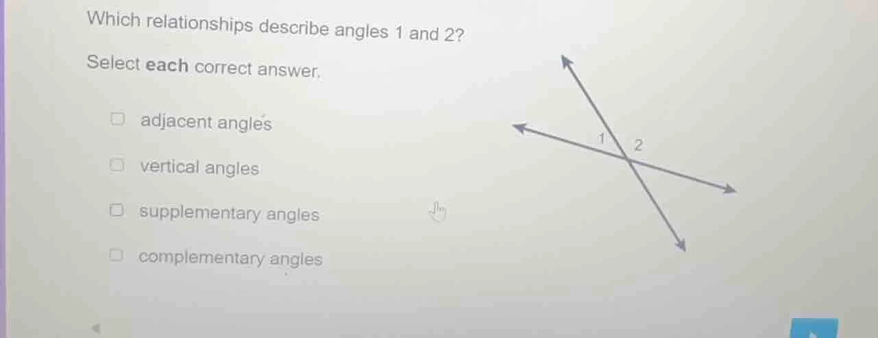 which relationships describe angles 1 and 2? select each correct answer…