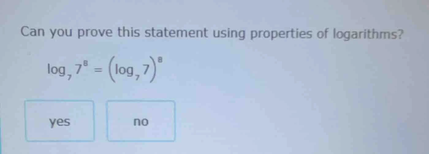 can you prove this statement using properties of logarithms? \\log_{7}7…