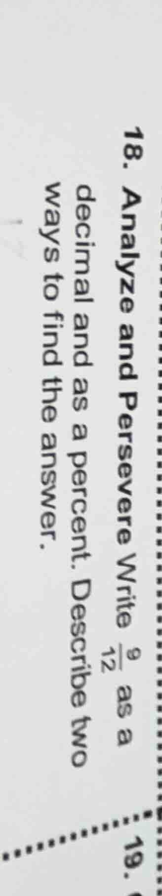 18. analyze and persevere write $\frac{9}{12}$ as a decimal and as a pe…
