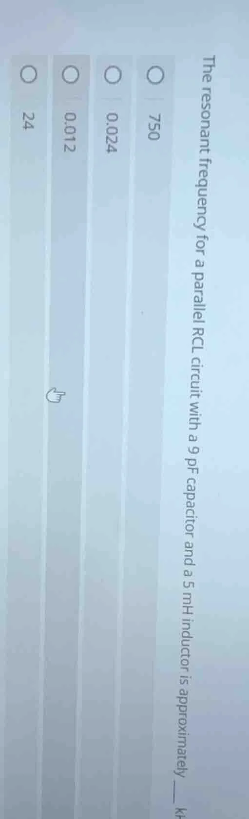 the resonant frequency for a parallel rcl circuit with a 9 pf capacitor…
