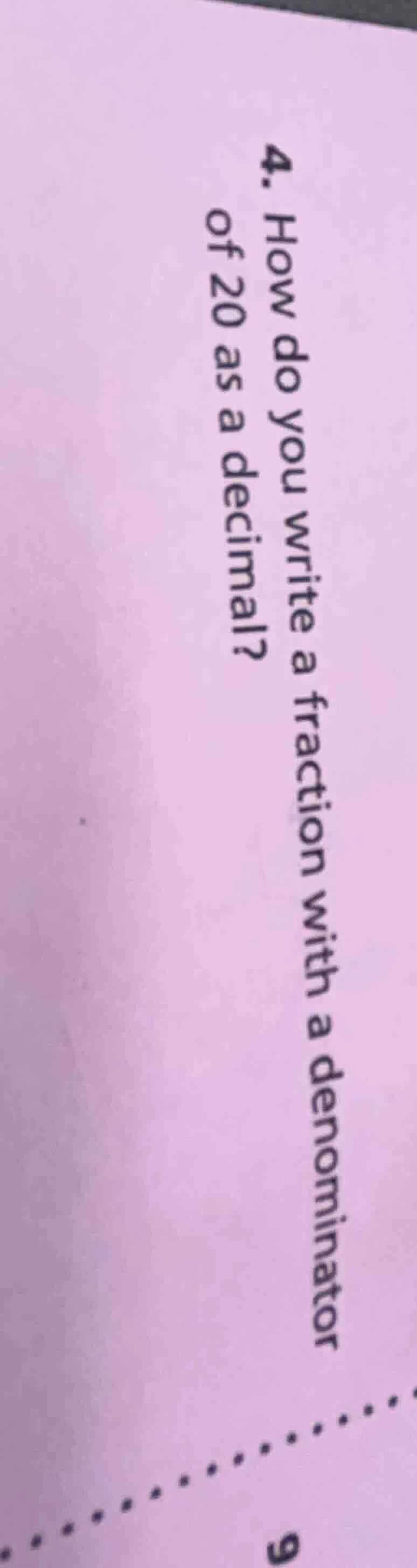 4. how do you write a fraction with a denominator of 20 as a decimal?