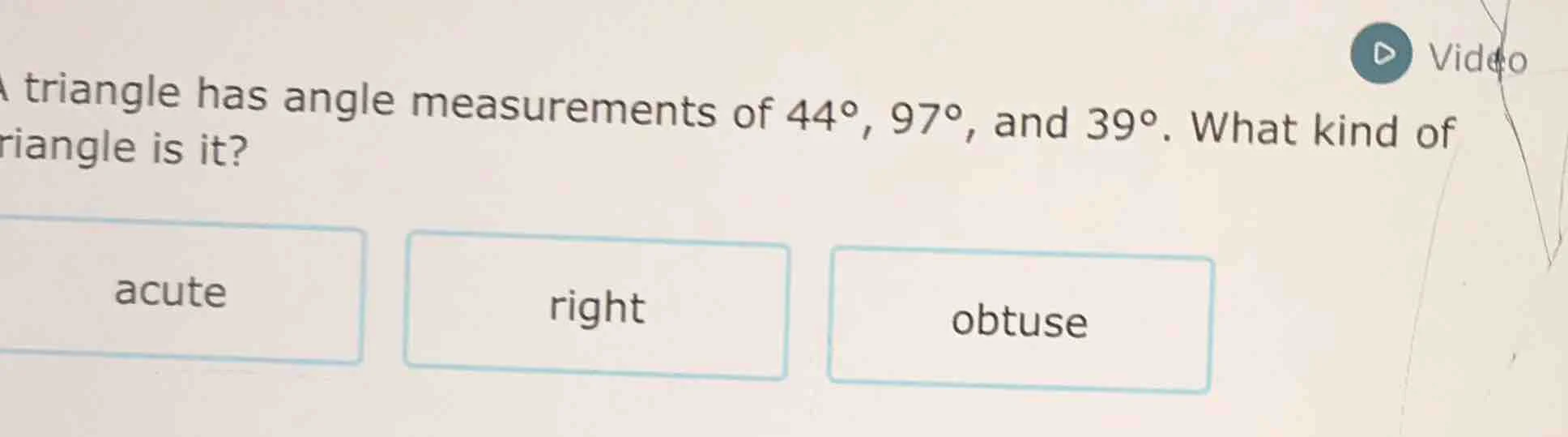 a triangle has angle measurements of 44°, 97°, and 39°. what kind of tr…