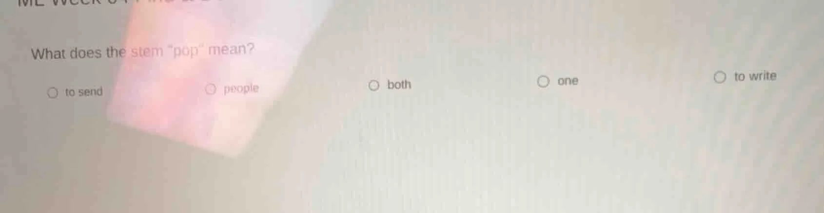 what does the stem \pop\ mean? ○ to send ○ people ○ both ○ one ○ to wri…