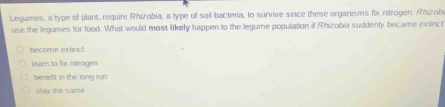 legumes, a type of plant, require rhizobia, a type of soil bacteria, to…