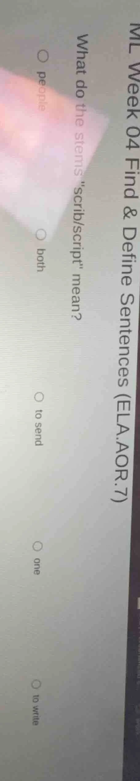 ml week 04 find & define sentences (ela.aor.7) what do the stems \scrib…