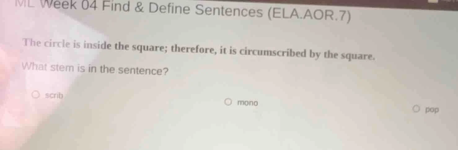 ml week 04 find & define sentences (ela.aor.7) the circle is inside the…