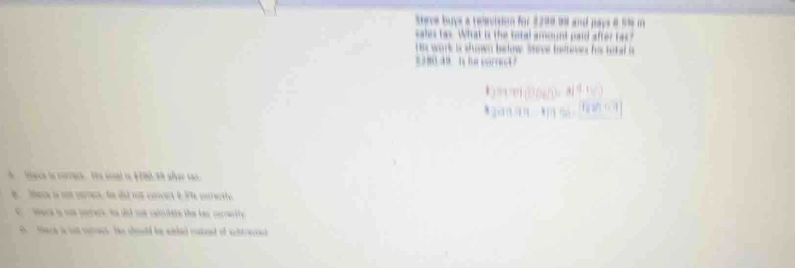 steve buys a television for £200.00 and pays 6.5% in sales tax. what is…