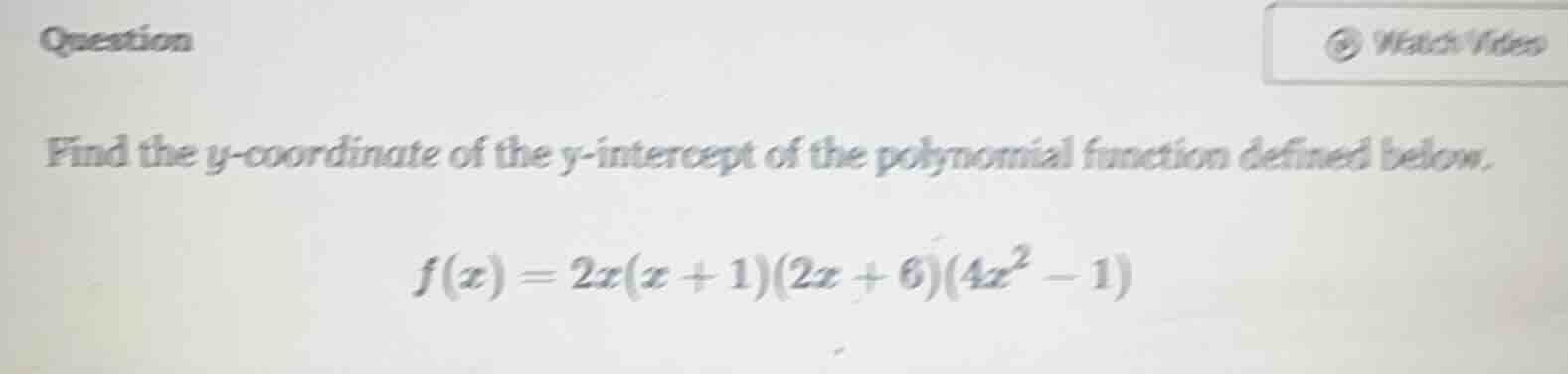 question find the y - coordinate of the y - intercept of the polynomial…