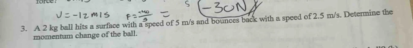 3. a 2 kg ball hits a surface with a speed of 5 m/s and bounces back wi…