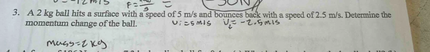 3. a 2 kg ball hits a surface with a speed of 5 m/s and bounces back wi…