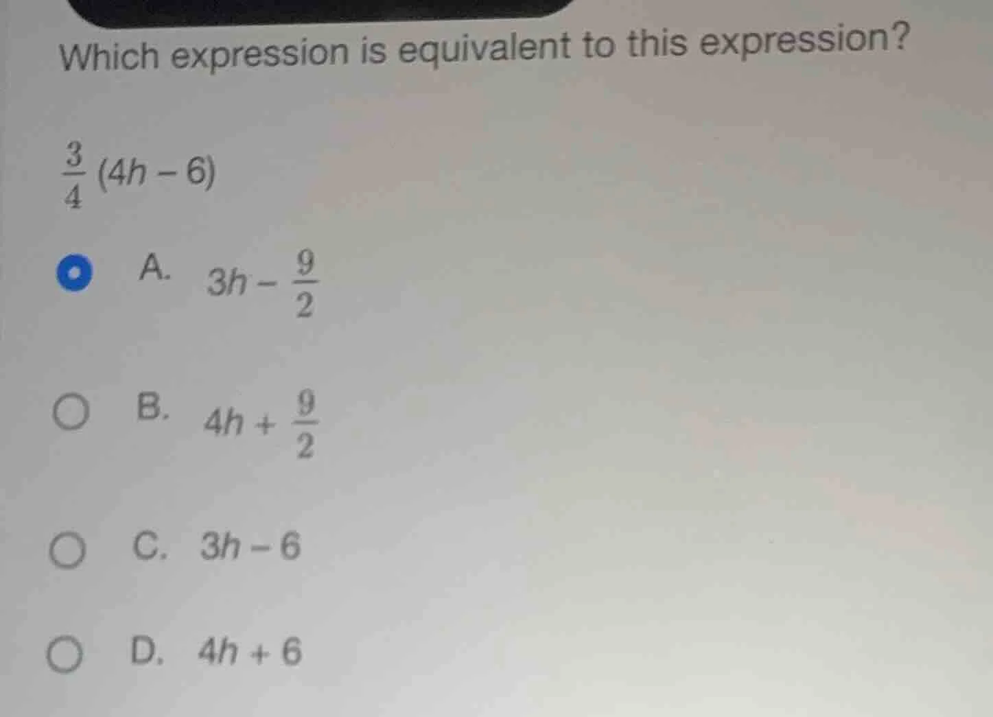 which expression is equivalent to this expression? (\frac{3}{4}(4h - 6)…