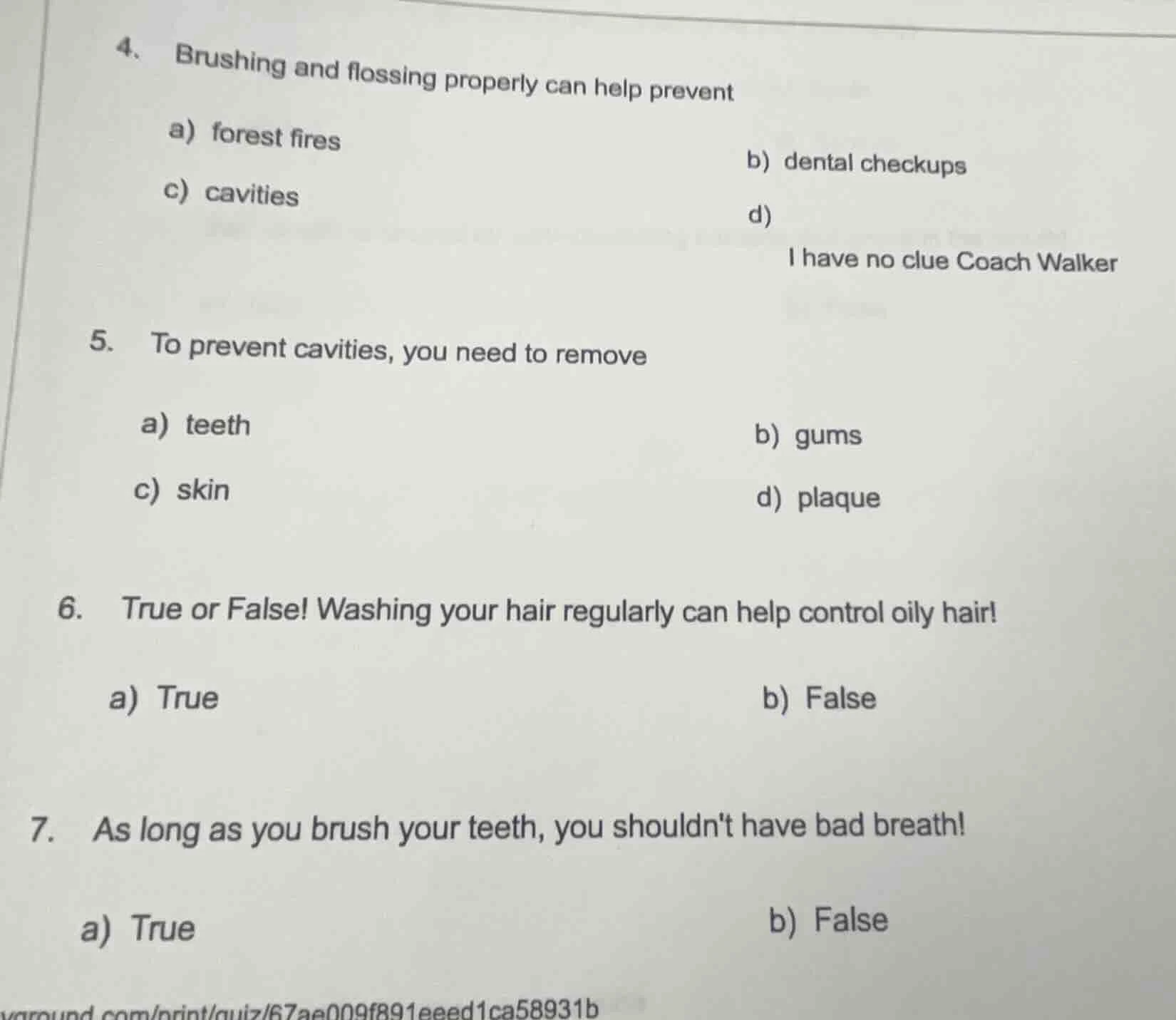 4. brushing and flossing properly can help prevent a) forest fires b) d…