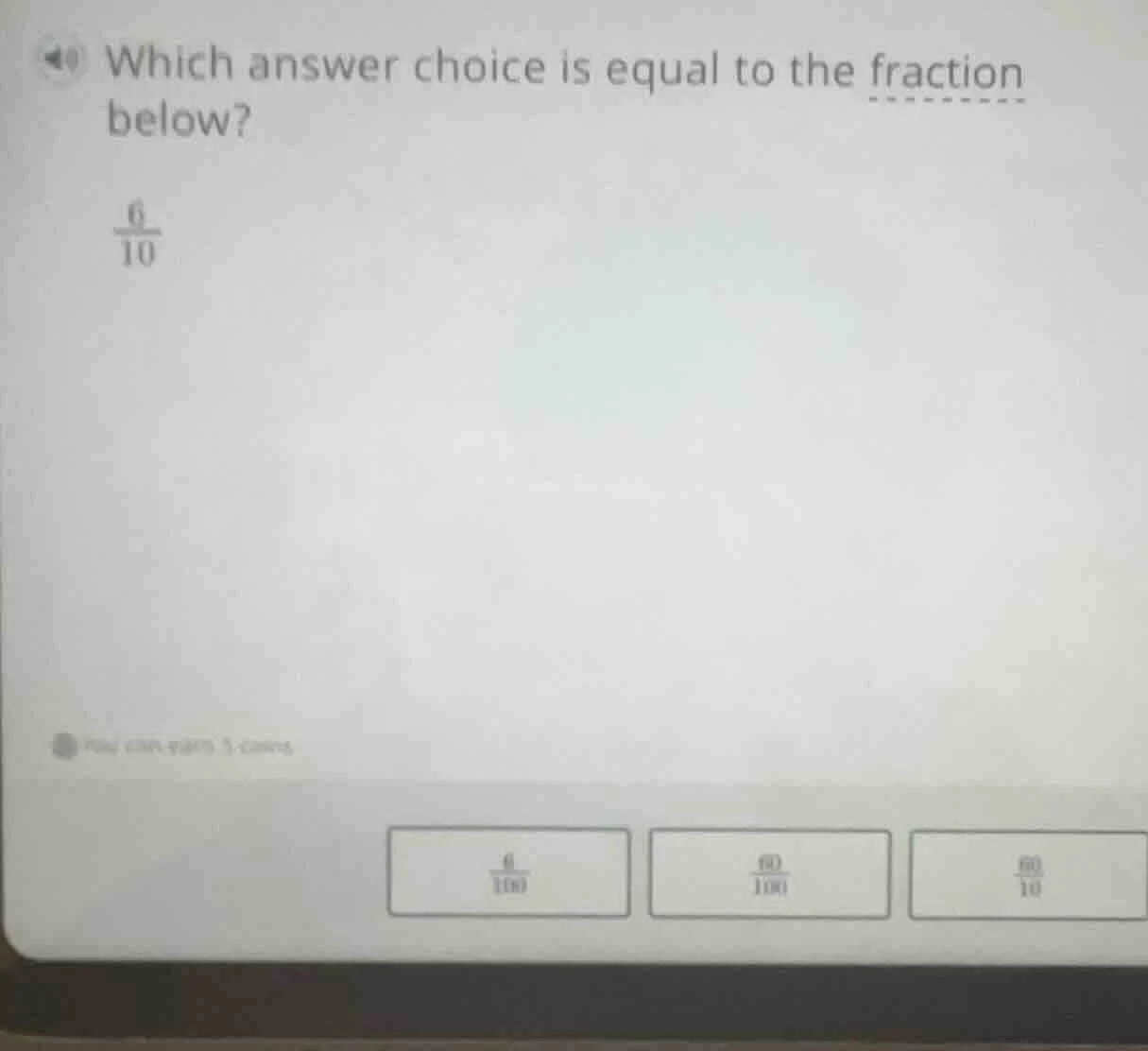 which answer choice is equal to the fraction below? \\frac{6}{10} you c…
