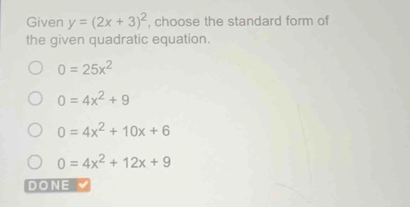 given $y = (2x + 3)^2$, choose the standard form of the given quadratic…