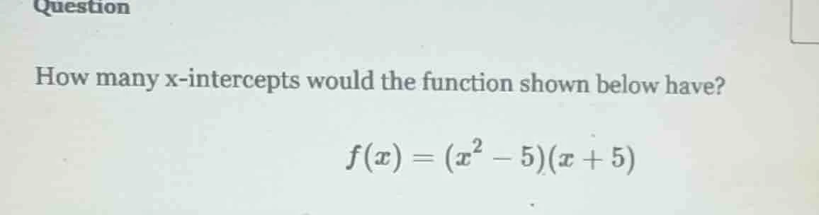 question how many x-intercepts would the function shown below have? $f(…