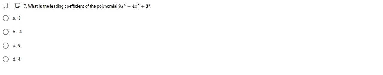 7. what is the leading coefficient of the polynomial (9x^{5}-4x^{3}+3)?…
