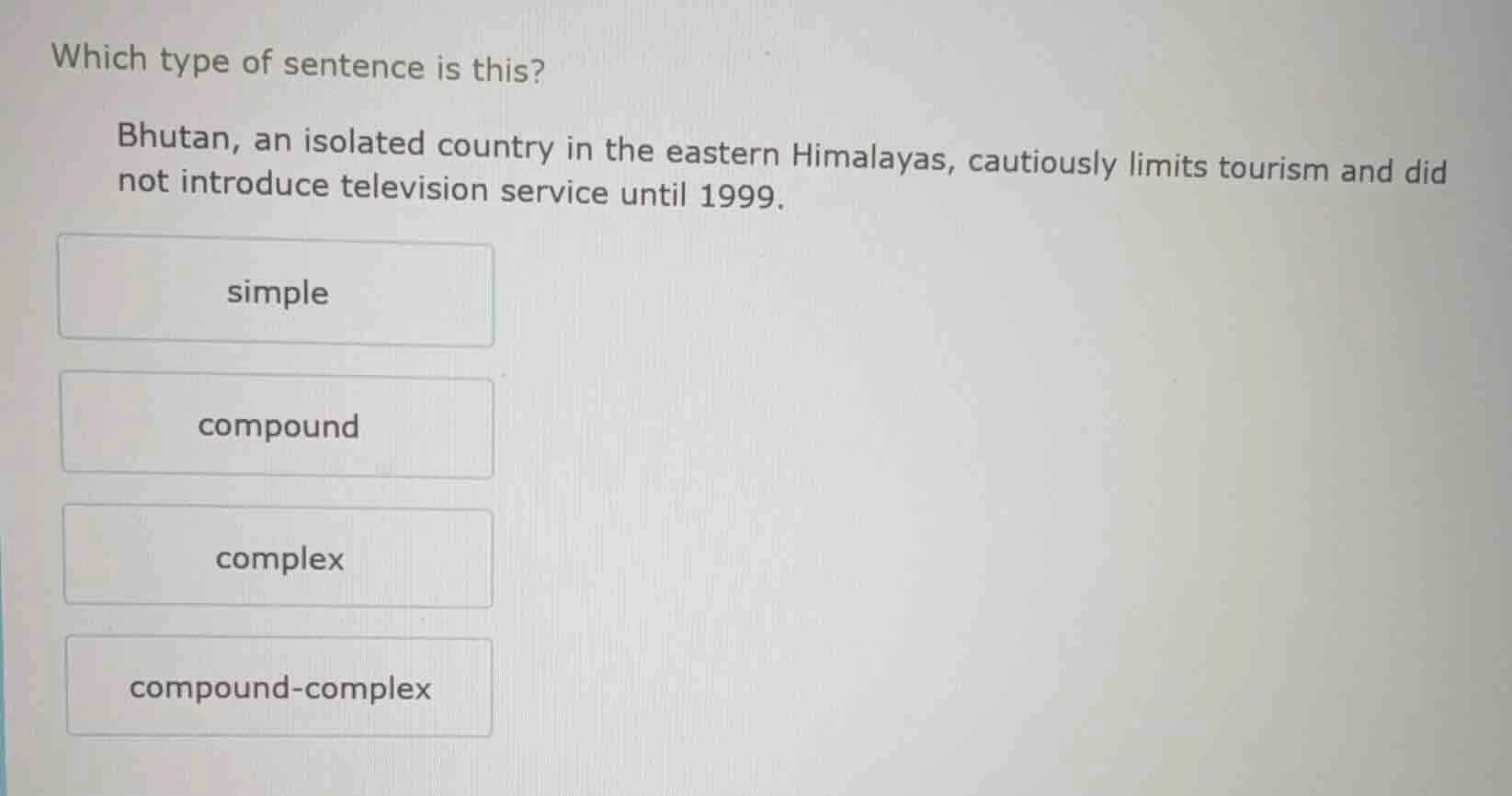 which type of sentence is this? bhutan, an isolated country in the east…