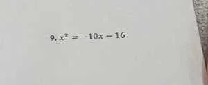 9. $x^2 = -10x - 16$