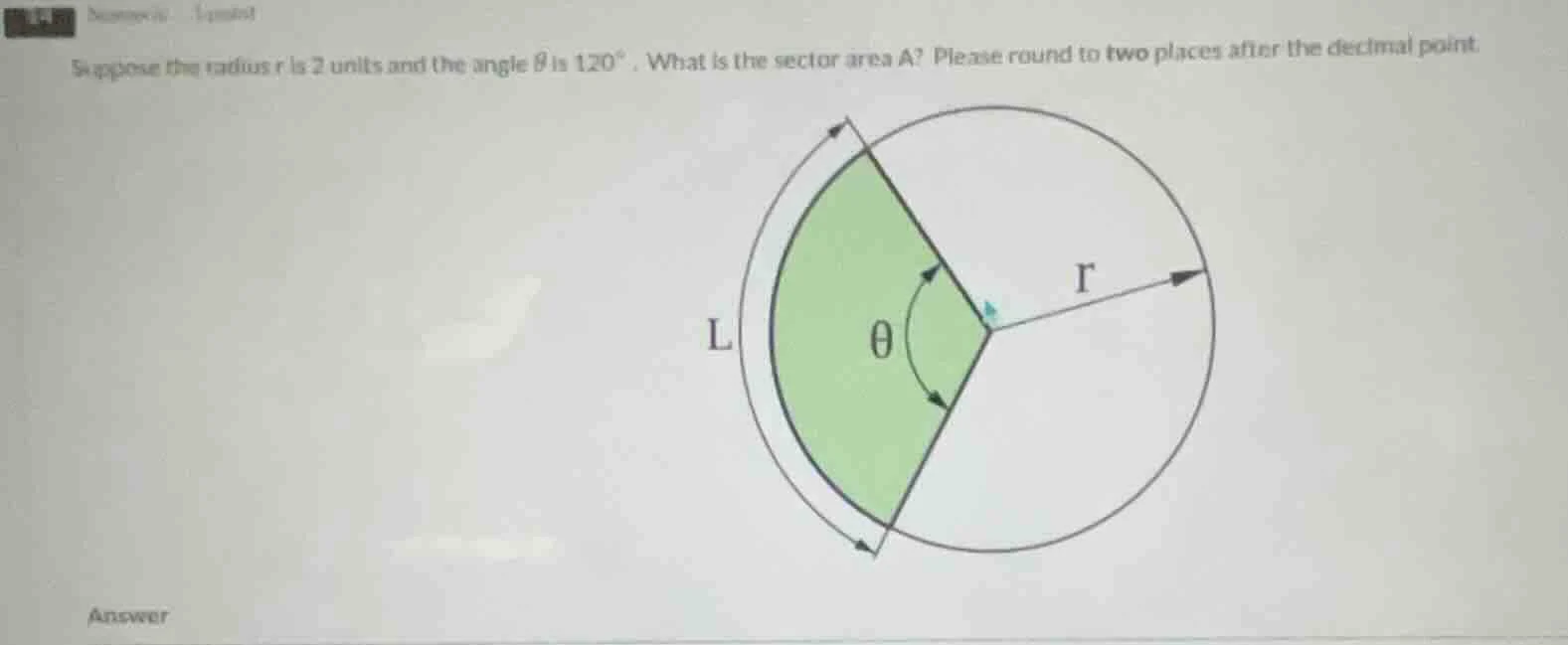 suppose the radius r is 2 units and the angle \\(\\theta\\) is \\(120^\…