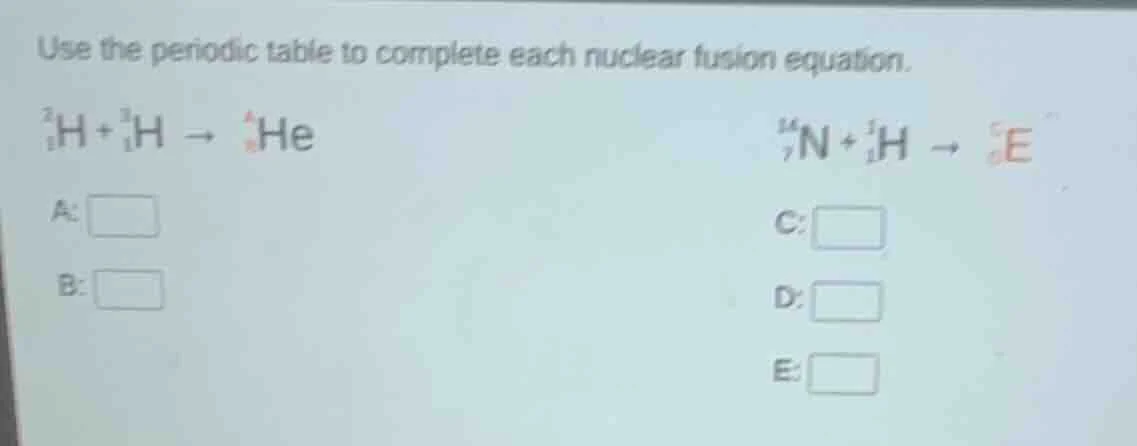 use the periodic table to complete each nuclear fusion equation.\\(\\ce…