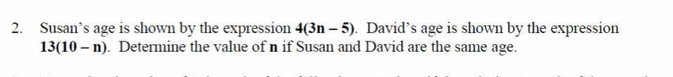 2. susan’s age is shown by the expression $4(3n - 5)$. david’s age is s…