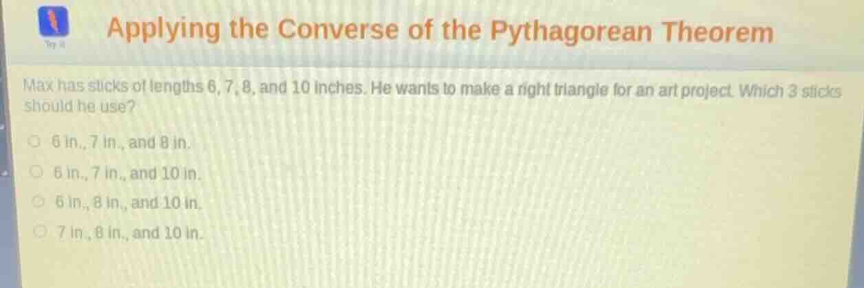 applying the converse of the pythagorean theorem max has sticks of leng…