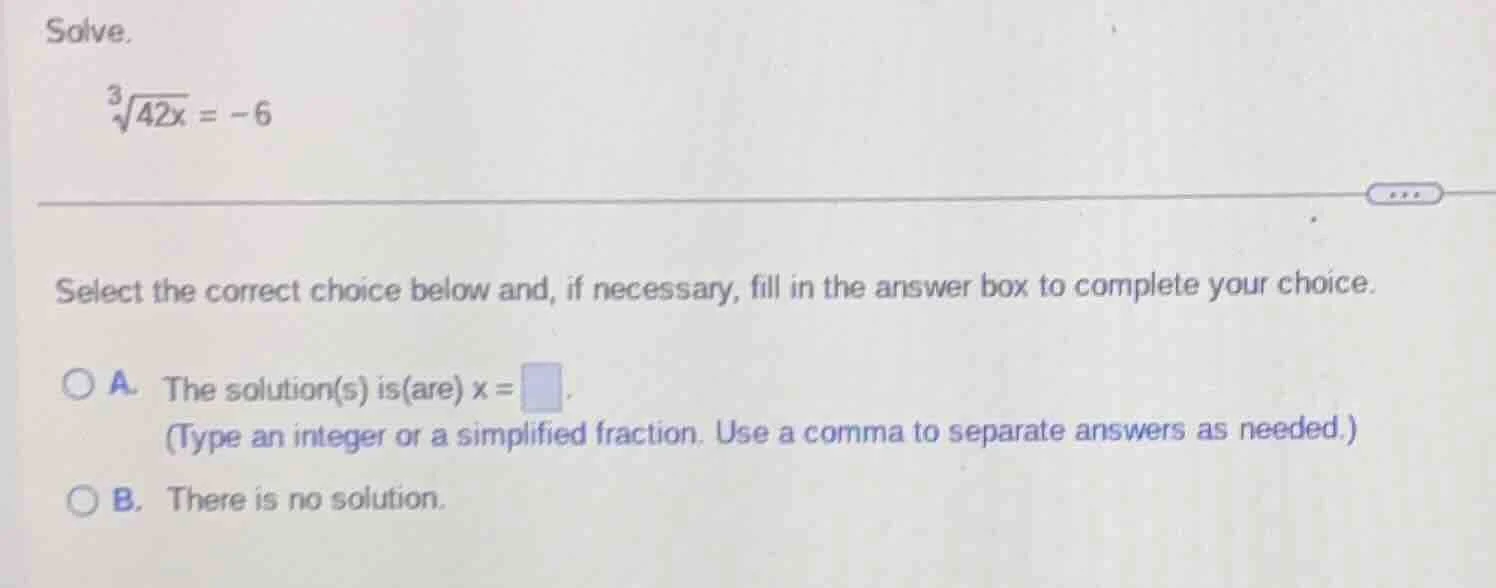 solve. \\sqrt3{42x} = -6 select the correct choice below and, if necess…