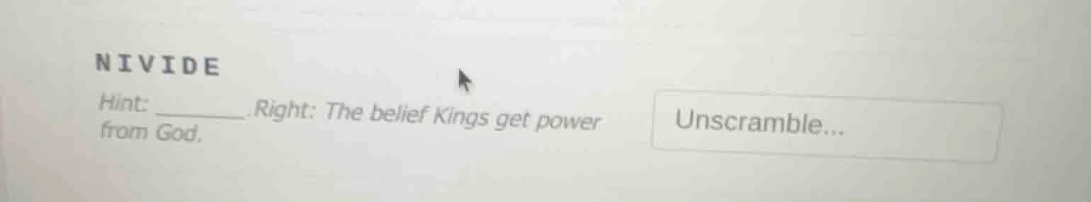 nivide hint: ______. right: the belief kings get power from god. unscra…