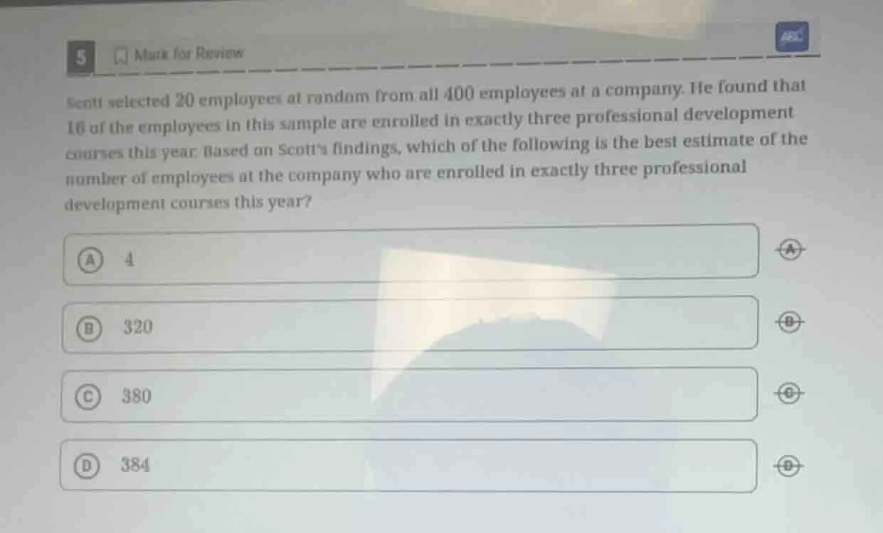 5 mark for review scott selected 20 employees at random from all 400 em…