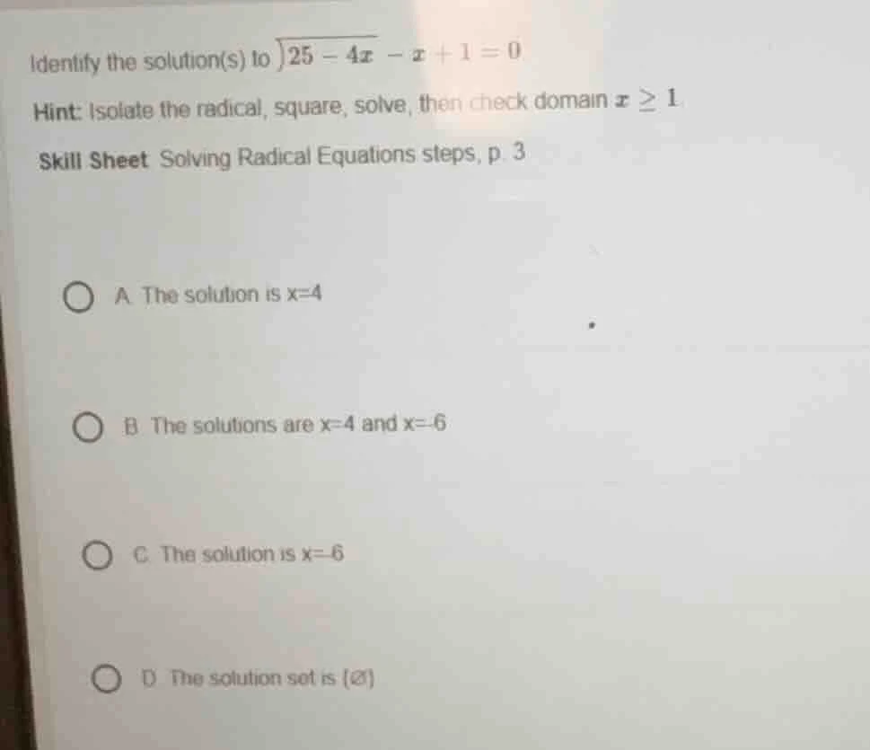identify the solution(s) to \\(sqrt{25 - 4x} - x + 1 = 0\\) hint: isola…