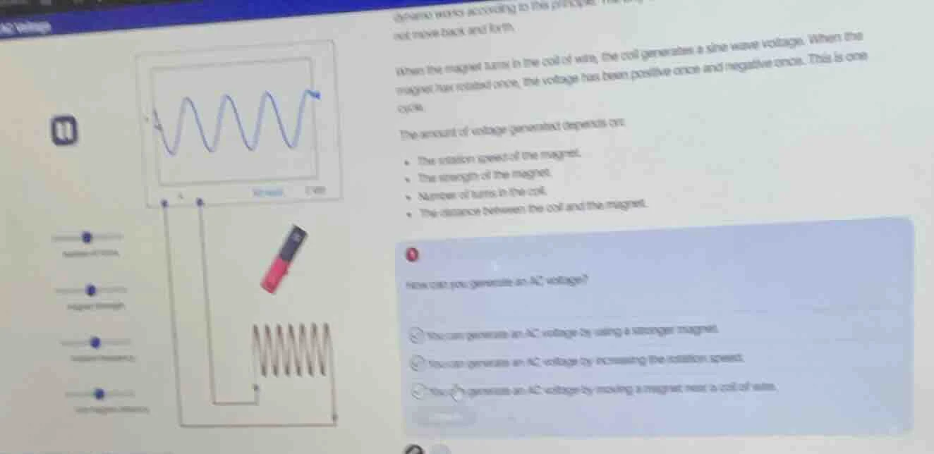 when the magnet turns in the coil of wire, the coil generates a sine wa…