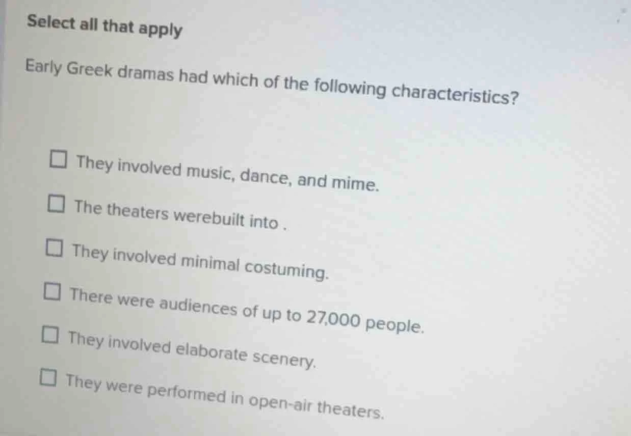 select all that apply early greek dramas had which of the following cha…